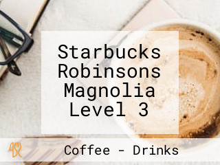 Starbucks Robinsons Magnolia Level 3