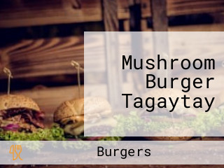 Mushroom Burger Tagaytay