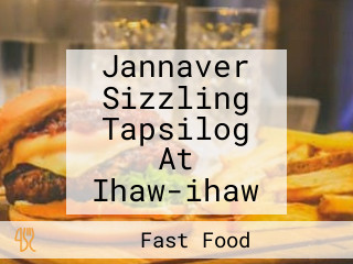 Jannaver Sizzling Tapsilog At Ihaw-ihaw