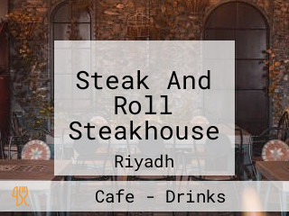 Steak And Roll Steakhouse