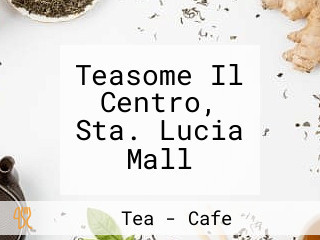 Teasome Il Centro, Sta. Lucia Mall