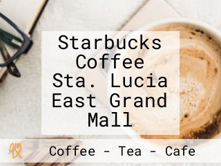 Starbucks Coffee Sta. Lucia East Grand Mall