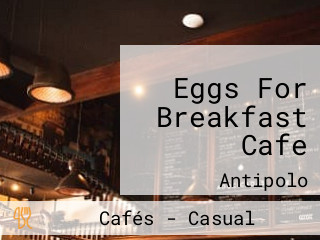 Eggs For Breakfast Cafe