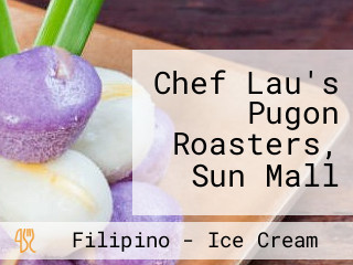 Chef Lau's Pugon Roasters, Sun Mall