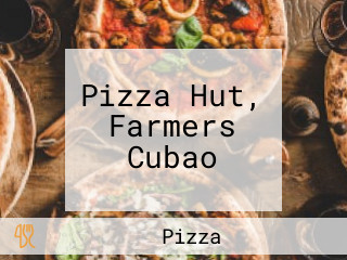 Pizza Hut, Farmers Cubao