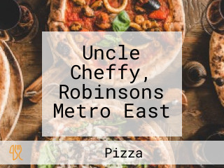 Uncle Cheffy, Robinsons Metro East