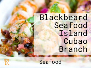 Blackbeard Seafood Island Cubao Branch