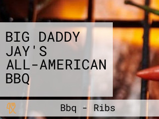 BIG DADDY JAY'S ALL-AMERICAN BBQ