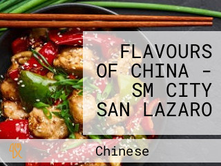 FLAVOURS OF CHINA - SM CITY SAN LAZARO