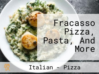 Fracasso Pizza, Pasta, And More