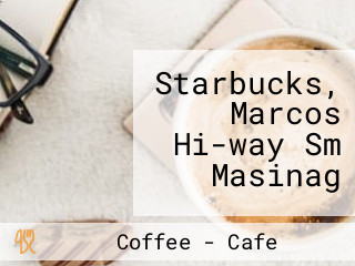 Starbucks, Marcos Hi-way Sm Masinag