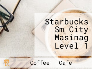 Starbucks Sm City Masinag Level 1