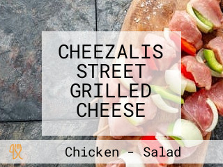 CHEEZALIS STREET GRILLED CHEESE