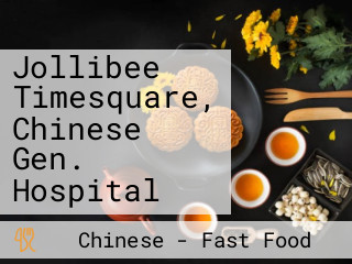 Jollibee Timesquare, Chinese Gen. Hospital