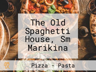 The Old Spaghetti House, Sm Marikina