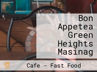 Bon Appetea Green Heights Masinag