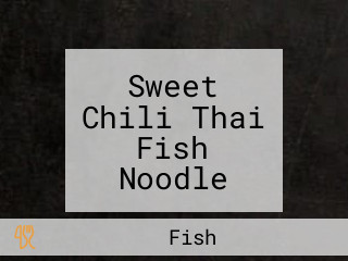 Sweet Chili Thai Fish Noodle House, Fisher Mall