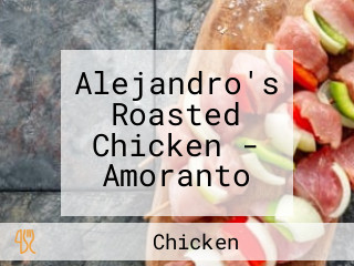 Alejandro's Roasted Chicken - Amoranto