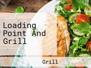 Loading Point And Grill