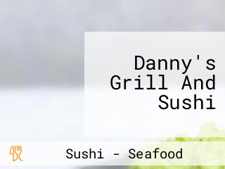 Danny's Grill And Sushi