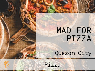 MAD FOR PIZZA