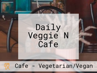 Daily Veggie N Cafe