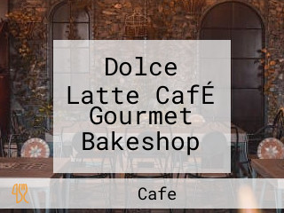 Dolce Latte CafÉ Gourmet Bakeshop