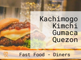 Kachimogo Kimchi Gumaca Quezon