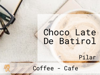 Choco Late De Batirol