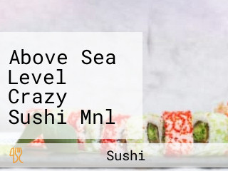 Above Sea Level Crazy Sushi Mnl Jolinds Marikina Concepcion Uno