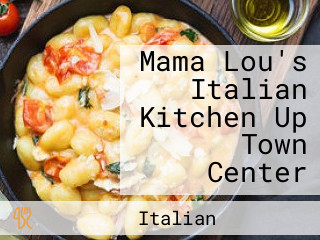 Mama Lou's Italian Kitchen Up Town Center