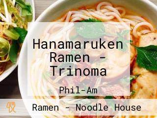 Hanamaruken Ramen - Trinoma