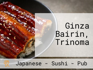 Ginza Bairin, Trinoma