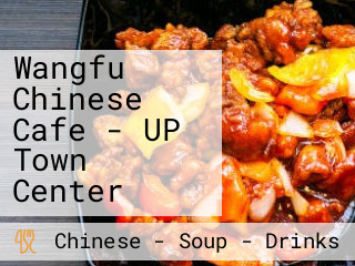 Wangfu Chinese Cafe - UP Town Center