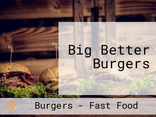 Big Better Burgers