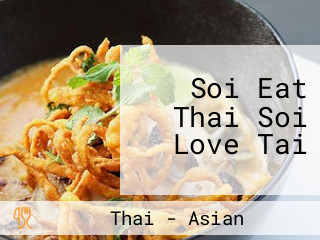 Soi Eat Thai Soi Love Tai