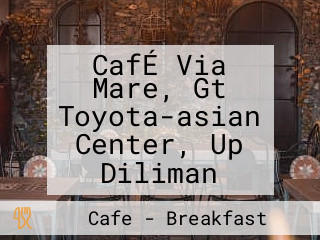 CafÉ Via Mare, Gt Toyota-asian Center, Up Diliman