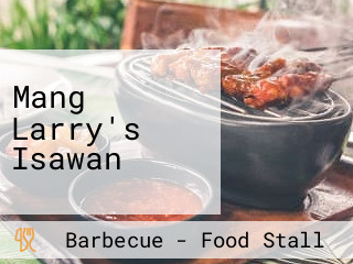 Mang Larry's Isawan