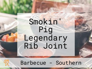 Smokin' Pig Legendary Rib Joint