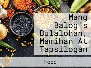 Mang Balog's Bulalohan, Mamihan At Tapsilogan