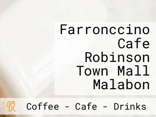 Farronccino Cafe Robinson Town Mall Malabon