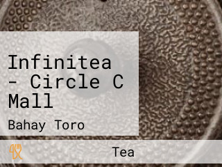 Infinitea - Circle C Mall