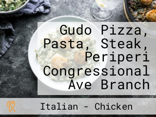 Gudo Pizza, Pasta, Steak, Periperi Congressional Ave Branch