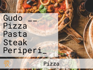 Gudo __ Pizza Pasta Steak Periperi_