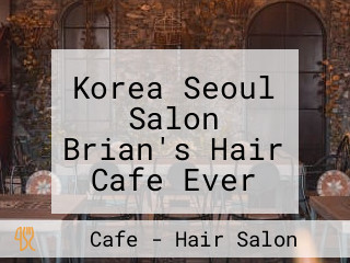 Korea Seoul Salon Brian's Hair Cafe Ever Commonwealth Mall Branch