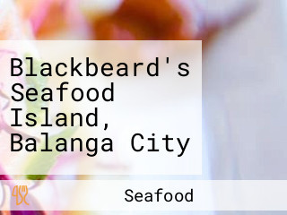 Blackbeard's Seafood Island, Balanga City