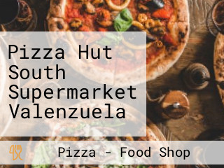 Pizza Hut South Supermarket Valenzuela