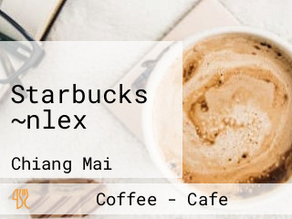 Starbucks ~nlex