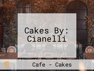 Cakes By: Cianelli