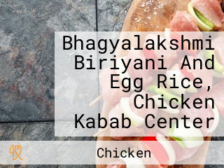 Bhagyalakshmi Biriyani And Egg Rice, Chicken Kabab Center